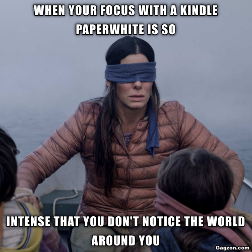 When your focus with a Kindle Paperwhite is so intense that you don't notice the world around you